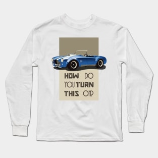 The Classic Game Cheat Code: How do you turn this on Funny Blue Cobra Car Long Sleeve T-Shirt